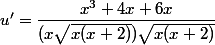 u' = \dfrac{x^3+4x+6x}{(x\sqrt{x(x+2)}) \sqrt{x(x+2)}}